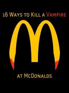 16 Ways to Kill a Vampire at McDonalds