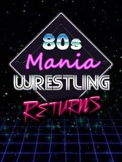 80s Mania Wrestling Returns