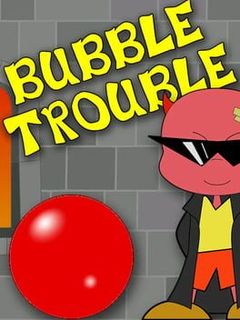Bubble Trouble