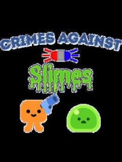 Crimes Against Slimes