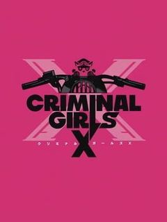 Criminal Girls X