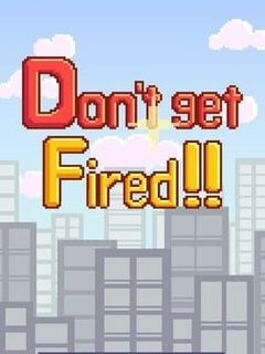 Don't Get Fired!