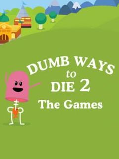 Dumb Ways to Die 2: The Games