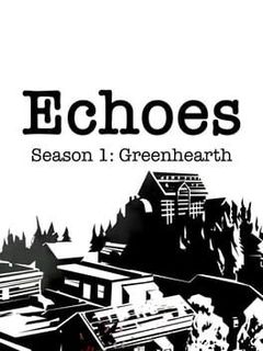 Echoes: Season 1 - Greenhearth
