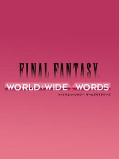 Final Fantasy: World Wide Words