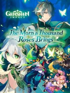 Genshin Impact: The Morn a Thousand Roses Brings