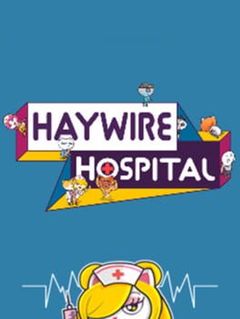 Haywire Hospital