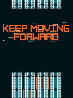 Keep Moving Forward