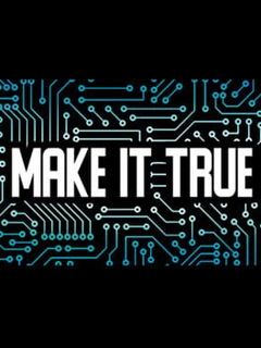 Make It True
