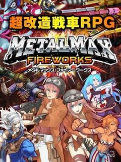 Metal Max: Fireworks