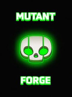 Mutant Forge