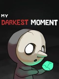 My Darkest Moment