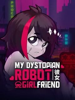 My Dystopian Robot Girlfriend