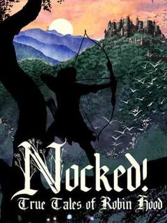 Nocked! True Tales of Robin Hood