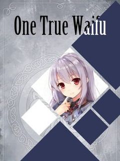 One True Waifu