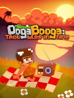 Ooga Booga: Troubles in Time