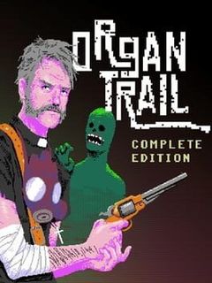 Organ Trail: Complete Edition