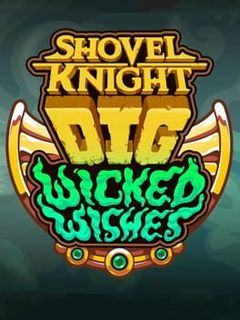 Shovel Knight: Dig - Wicked Wishes