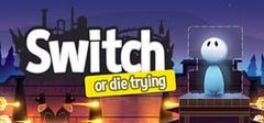 Switch: Or Die Trying