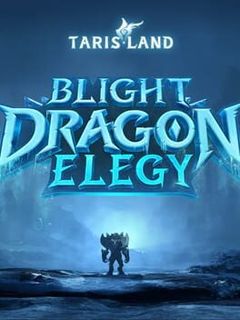 Tarisland: Season 1 - Blight Dragon Elegy