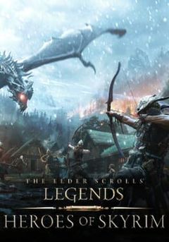 The Elder Scrolls: Legends - Heroes of Skyrim