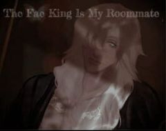 The Fae King Is My Roommate