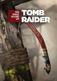 The Final Hours of Tomb Raider