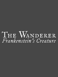 The Wanderer: Frankenstein's Creature