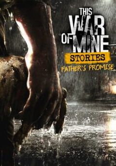 This War of Mine: Stories - Father's Promise