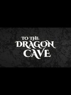 To the Dragon Cave