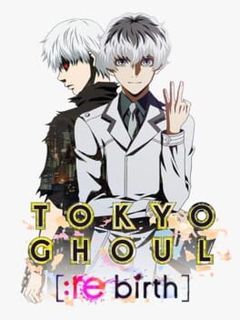 Tokyo Ghoul: Re Birth