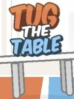 Tug the Table