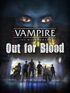 Vampire: The Masquerade - Out for Blood